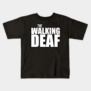 The Walking Deaf | Deaf Pride | Deaf Kids T-Shirt